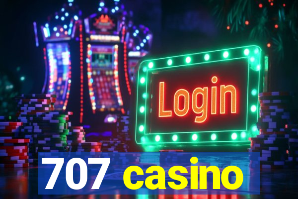 707 casino